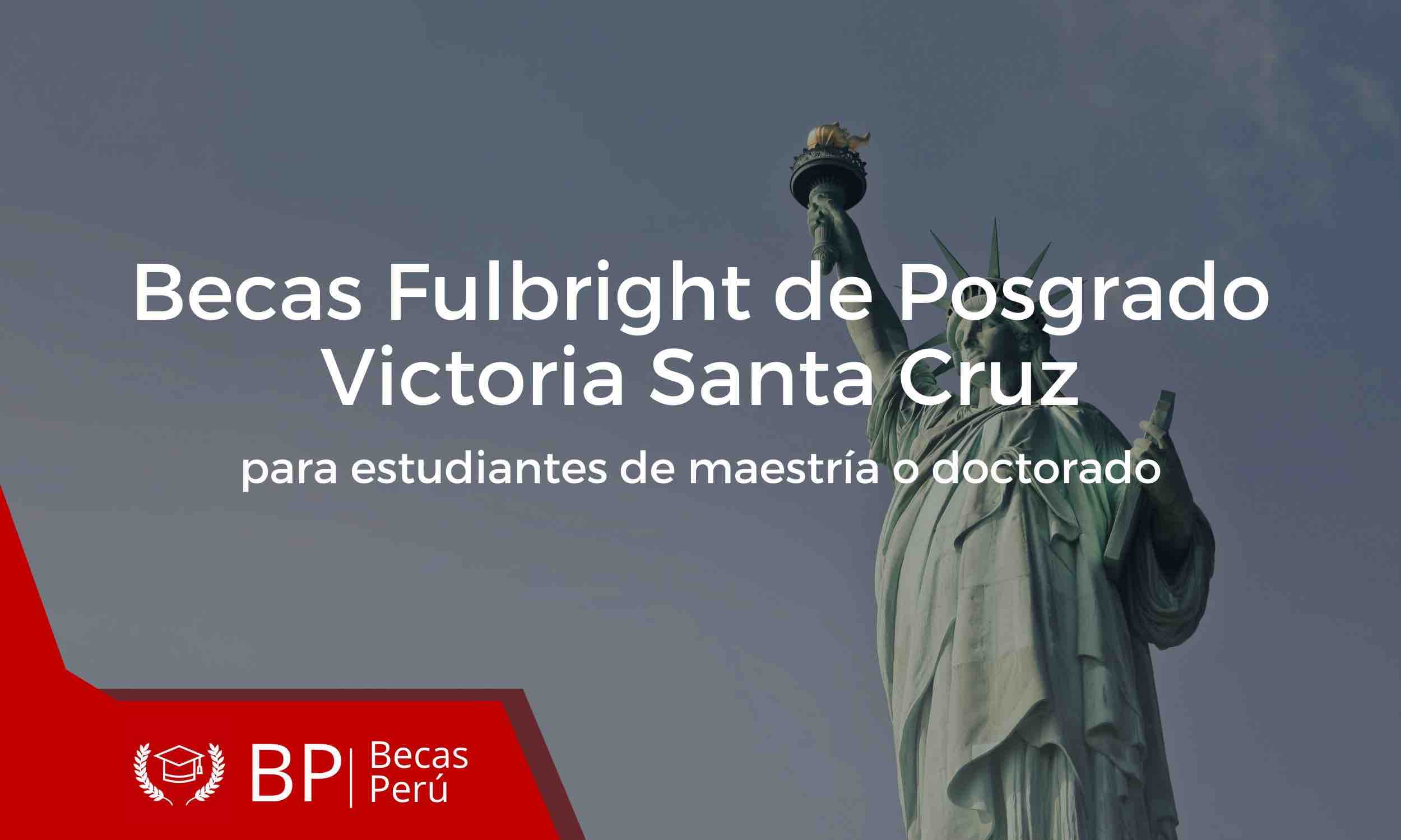 Becas Fulbright de posgrado Victoria Santa Cruz para estudiantes de maestría o doctorado